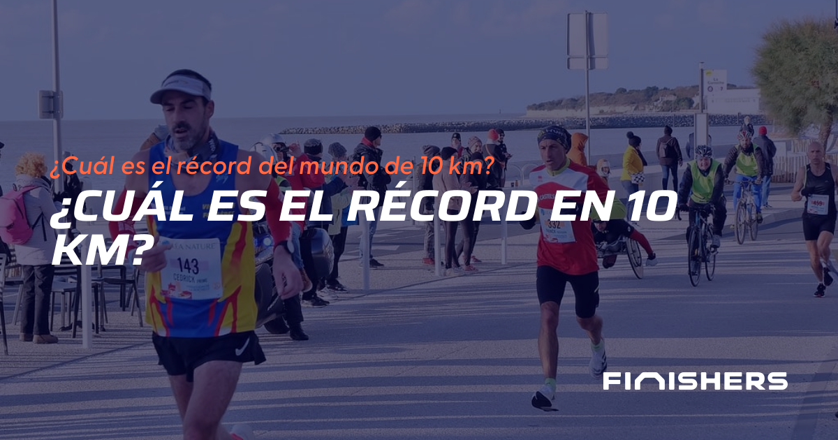 🏃 Récord del mundo de 10 km: los tiempos en ruta y en pista | Finishers