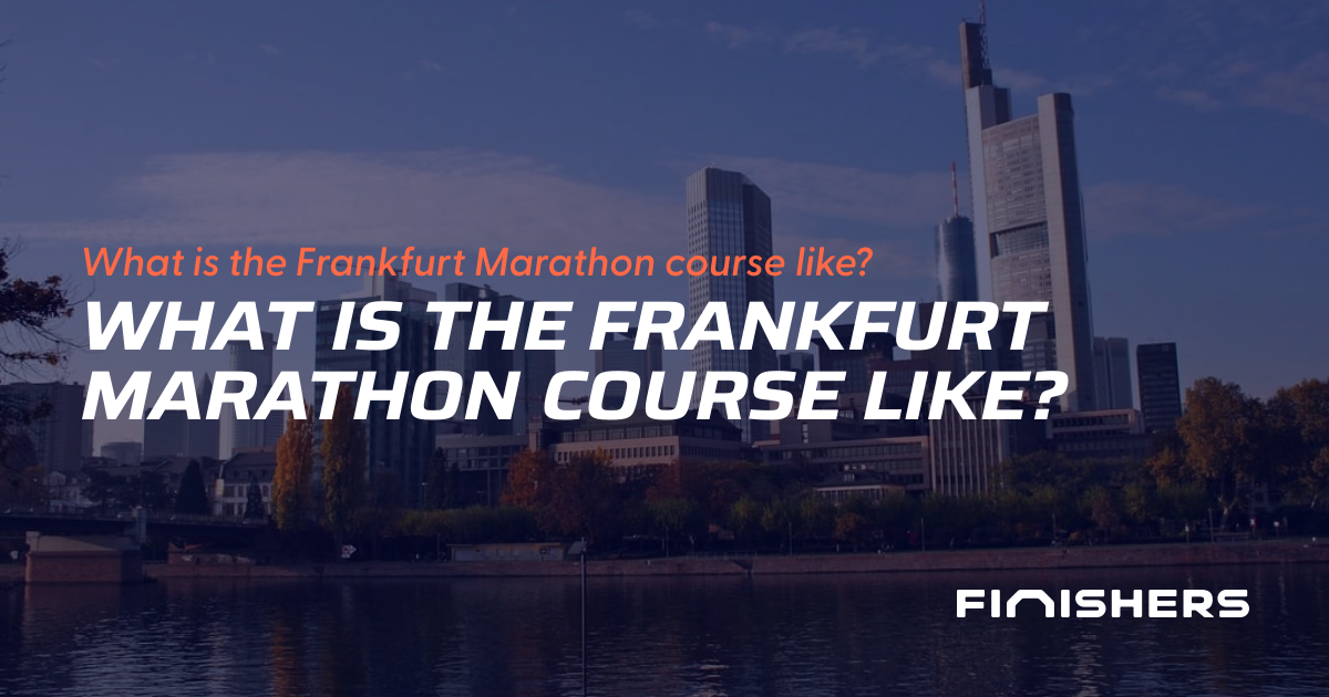 🏃 Frankfurt Marathon Course: Profile, Key Kilometers | Finishers