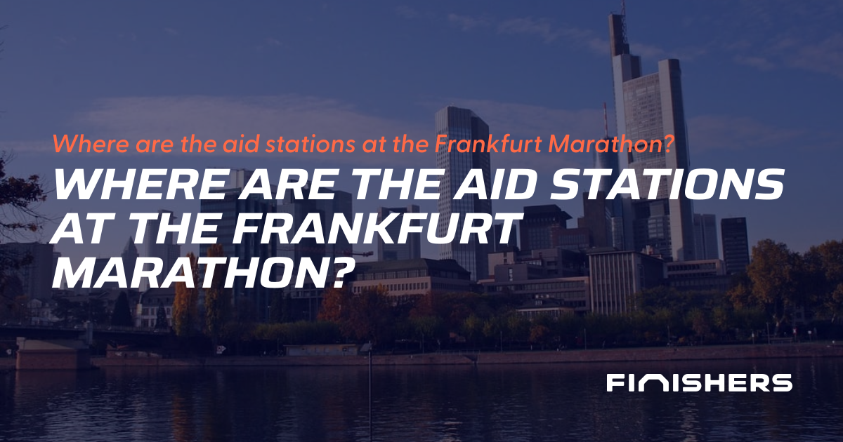 🏃 Frankfurt Marathon Aid Stations: km and menu | Finishers