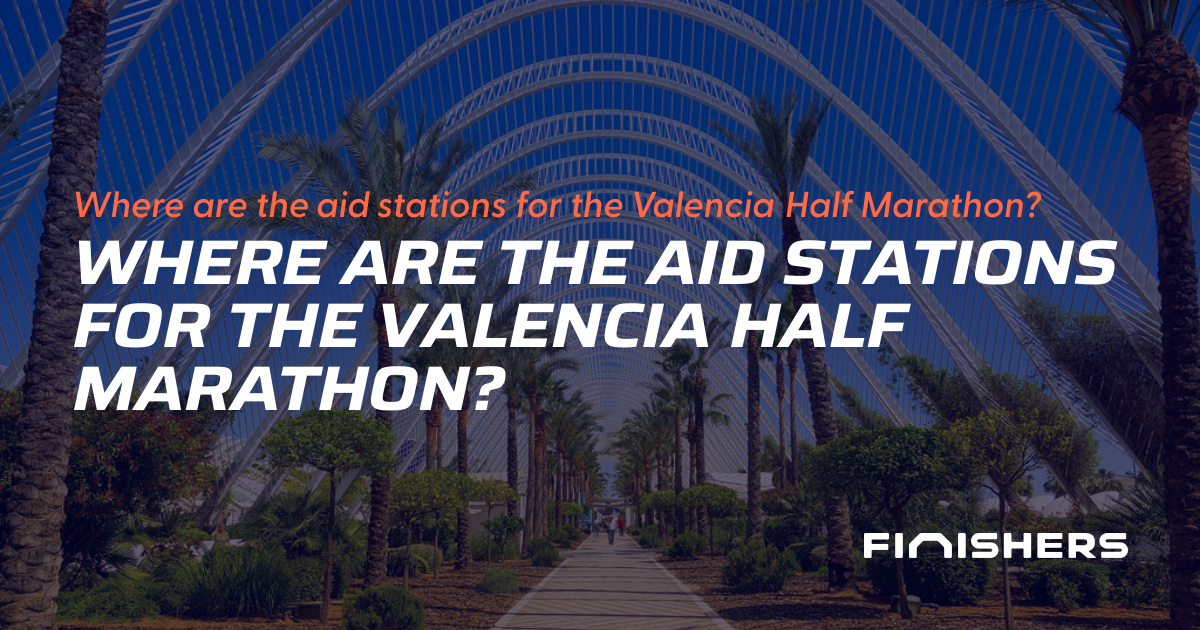 🏃 Valencia Half Marathon aid stations: the key kilometers | Finishers
